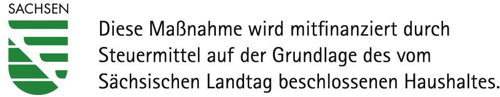Sachsen. Diese Maßnahme wird mitfinanziert durch Steuermittel auf der Grundlage des vom Sächsischen Landtag beschlossenen Haushaltes.
